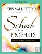School Of The Prophets Workbook Â€“ Advanced Training For Prophetic Ministry