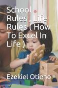 School Rules , Life Rules ( How To Excel In Life )