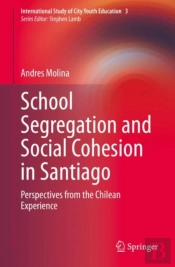 School Segregation And Social Cohesion In Santiago