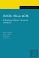 School Social Work: An Evidence-Informed Framework For Practice
