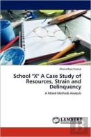 School ''X'' A Case Study Of Resources, Strain And Delinquency