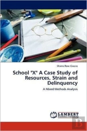 School 'X' A Case Study Of Resources, Strain And Delinquency