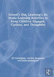 Schoolâ€™S Out, Learningâ€™S In: Home-Learning Activities To Keep Children Engaged, Curious, And Thoughtful