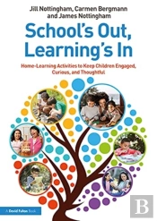 Schoolâ€™S Out, Learningâ€™S In: Home-Learning Activities To Keep Children Engaged, Curious, And Thoughtful