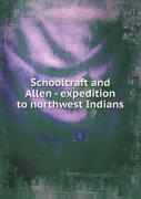 Schoolcraft And Allen - Expedition To Northwest Indians