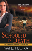 Schooled In Death (The Thea Kozak Mystery Series, Book 9)