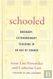 Schooled-Ordinary, Extraordinary Teaching In An Age Of Change