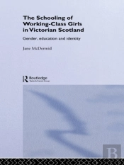 Schooling Of Working-Class Girls In Victorian Scotland