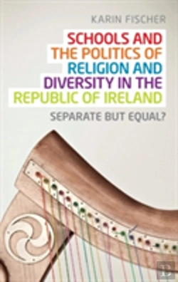 Bertrand.pt - Schools And The Politics Of Religion And Diversity In The Republic Of Ireland