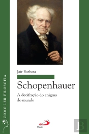 Schopenhauer: A Decifração Do Enigma Do Mundo