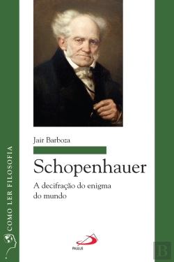 Bertrand.pt - Schopenhauer: A Decifração Do Enigma Do Mundo