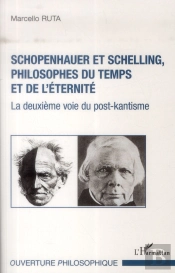Schopenhauer Et Schelling, Philosophes Du Temps Et De L'Éternité ; La Deuxieme Voie Du Post-Kantisme