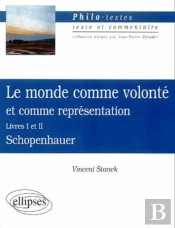 Schopenhauer ; Le Monde Comme Volonte Et Comme Representation ; Livre 1 Et 2