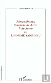 Schopenhauer, Machado De Assis, Italo Servo Ou L'Homme Sans Dieu