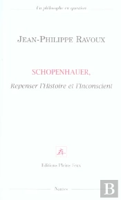 Schopenhauer ; Repenser L'Histoire Et L'Inconscient