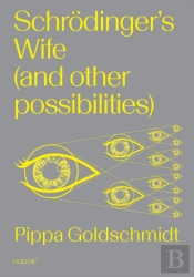 Schrodinger'S Wife (And Other Possibilities)