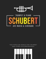 Schubert * Ave Maria & Serenade * Two Popular Songs For Trumpet And Piano Accompaniment