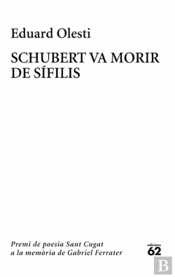 Bertrand.pt - Schubert Va Morir De Sífilis. Premi Sant Cugat A La Memòria De Gabriel Ferrater