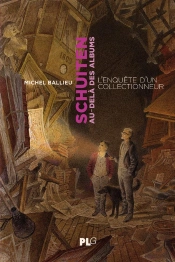 Schuiten Au-Dela Des Albums : Une Enquête D'Un Collectionneur