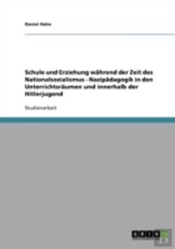 Bertrand.pt - Schule Und Erziehung Wahrend Der Zeit Des Nationalsozialismus - Nazipadagogik In Den Unterrichtsraumen Und Innerhalb Der Hitlerjugend