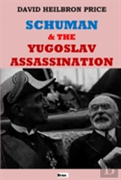 Schuman & The Yugoslav Assassination