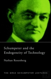 Schumpeter And The Endogeneity Of Technology