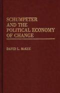 Schumpeter And The Political Economy Of Change