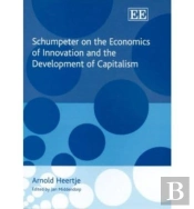 Schumpeter On The Economics Of Innovation And The Development Of Capitalism