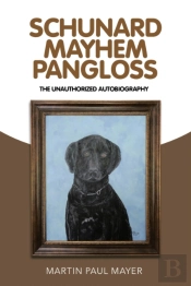 Schunard Mayhem Pangloss: The Unauthoriz