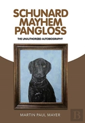 Schunard Mayhem Pangloss: The Unauthoriz
