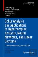 Schur Analysis And Applications To Hypercomplex Analysis, Neural Networks, And Linear Systems