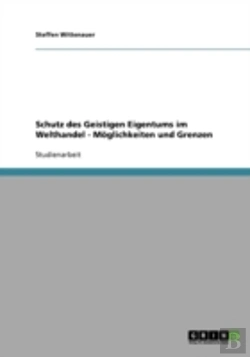 Bertrand.pt - Schutz Des Geistigen Eigentums Im Welthandel - Moglichkeiten Und Grenzen