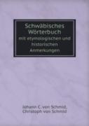Schwabisches Worterbuch Mit Etymologischen Und Historischen Anmerkungen