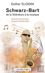 Schwarz-Bart, De La Littérature À La Musique : Itinéraire Du Jazzman Jacques Schwarz-Bart