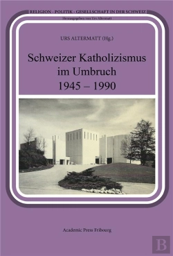 Bertrand.pt - Schweizer Katholizismus Im Umbruch 1945 - 1990