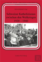 Schweizer Katholizismus Zwischen Den Weltkriegen (1920-1940)