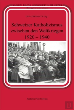 Bertrand.pt - Schweizer Katholizismus Zwischen Den Weltkriegen (1920-1940)
