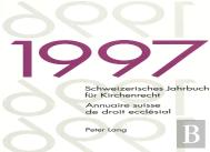 Schweizerisches Jahrbuch Fuer Kirchenrecht. Band 2 (1997)- Annuaire Suisse De Droit Ecclesial. Volume 2 (1997)