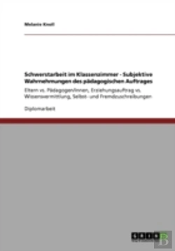 Bertrand.pt - Schwerstarbeit Im Klassenzimmer - Subjektive Wahrnehmungen Des Padagogischen Auftrages