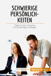 Schwierige Personlichkeiten : Tipps Für Den Umgang Mit Schwierigen Kollegen