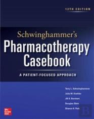 Schwinghammer'S Pharmacotherapy Casebook: A Patient-Focused Approach, Twelfth Edition