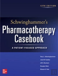 Bertrand.pt - Schwinghammer'S Pharmacotherapy Casebook: A Patient-Focused Approach, Twelfth Edition