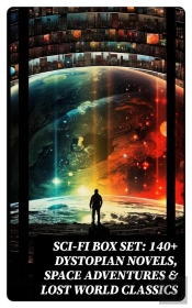 Sci-Fi Box Set: 140+ Dystopian Novels, Space Adventures & Lost World Classics