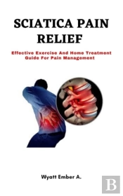 Sciatica Pain Relief   Wyatt Ember A.