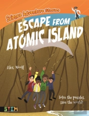 Science Adventure Stories: Escape From Atomic Island