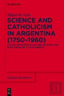 Science And Catholicism In Argentina (1750â€“1960)