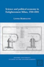 Science And Political Economy In Enlightenment Milan, 1760-1805