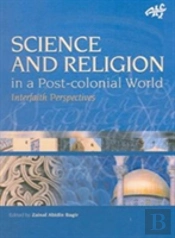 Science And Religion In A Post Colonial World
