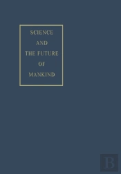Science And The Future Of Mankind