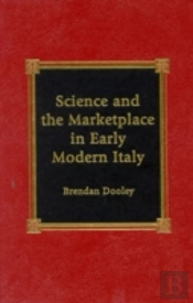 Science And The Marketplace In Early Modern Italy